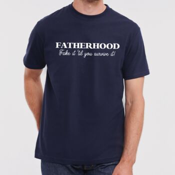 Fake It Until You Survive It Fatherhood T Shirt, 2 of 7