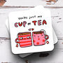 'You're Just My Cup Of Tea' Coaster, thumbnail 1 of 1