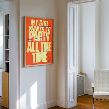 My Girl Wants To Party All The Time Print | Typographic Poster | Wall Art | Aesthetic | Trendy | Club | Raving | Music | House Music, 9 of 11