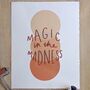 'Magic In The Madness' Hand Printed Typography Print, thumbnail 3 of 3