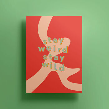 Stay Weird, Stay Wild Print, 2 of 2