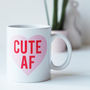 Cute Af Funny Mug Gift For Her, thumbnail 2 of 3