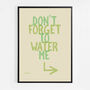 Don't Forget To Water The Plants Print, thumbnail 2 of 5