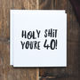 Funny 40th Birthday Card 'Holy Shit You're 40!', thumbnail 2 of 4