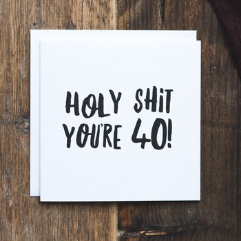 Funny 40th Birthday Card 'Holy Shit You're 40!', 2 of 4