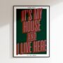 It's My House | Music Inspired Print | Disco Print | Music Poster | Wall Art | A5 A4 A3 | Disco | Bold | Typographic, thumbnail 4 of 6