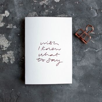 'Wish I Knew What To Say' Rose Gold Foil Card, 3 of 3