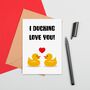 I Ducking Love You Card, thumbnail 2 of 2