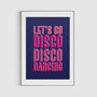 Let's Go Disco Disco Dancing! Typographic Print, thumbnail 2 of 2