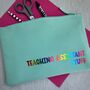 Personalised Teaching Assistant/Teacher Stuff Pouch/Pencil Case, thumbnail 1 of 5
