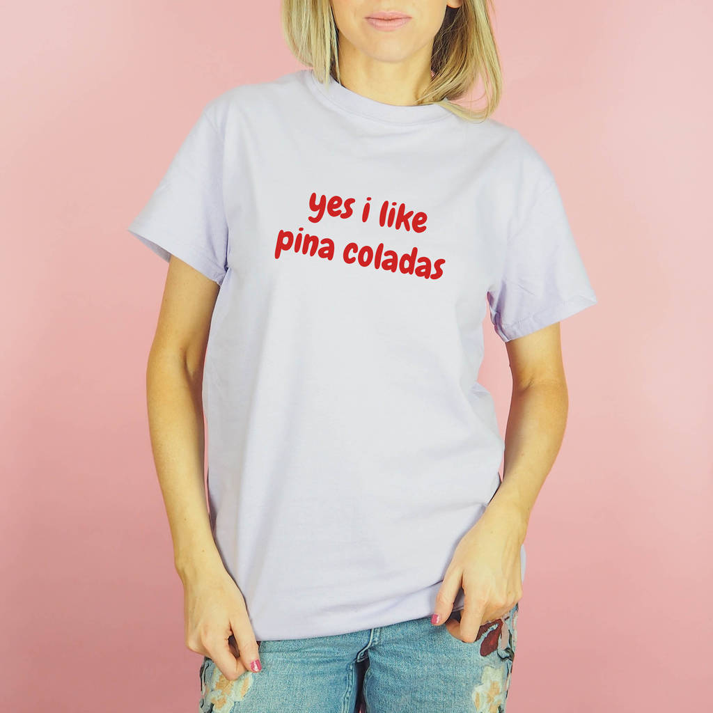 yes i like pina coladas shirt