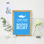'We're Going To Need A Bigger Boat' Art Print, thumbnail 3 of 9