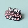 Delulu Era Enamel Pin Badge, thumbnail 1 of 3