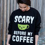 Scary Before Coffee Women’s Halloween Slogan Sweatshirt, thumbnail 1 of 4