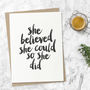 'She Believed She Could' Black White Typography Print, thumbnail 7 of 8