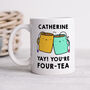 Personalised Mug 'You're Four Tea', thumbnail 1 of 2