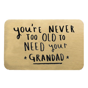 Never Too Old To Need Your Grandad/Grandpa Wallet Card, 5 of 11