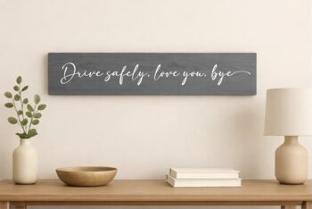 Drive Safely Love You Bye Wooden Sign, 2 of 5