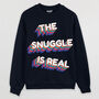 The Snuggle Is Real Women's Slogan Sweatshirt, thumbnail 9 of 9