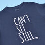 'Can't Sit Still' Funny Kids Slogan T Shirt, thumbnail 4 of 5