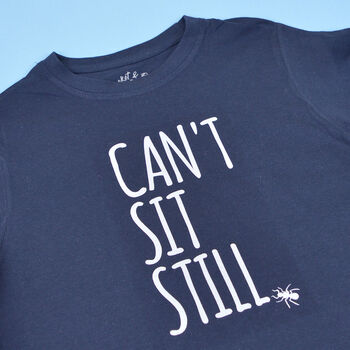 'Can't Sit Still' Funny Kids Slogan T Shirt, 4 of 5