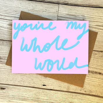 You're My Whole World Card By Nicola Rowlands | notonthehighstreet.com