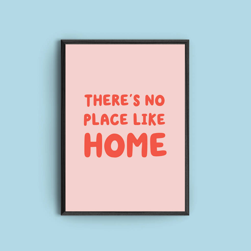 'there's No Place Like Home' Quote Print By Penny And Me | notonthehighstreet.com