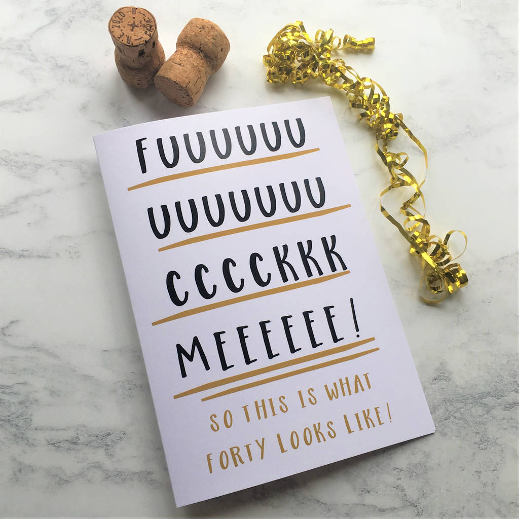 'this is what 40 looks like' rude 40th birthday card by the new witty ...