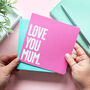 Love You Mum Mother's Day Card, thumbnail 1 of 3