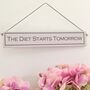 'Diet Starts Tomorrow' Hand Painted Wooden Sign, thumbnail 1 of 2