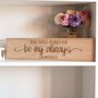 Personalised Forever Be My Always Wooden Sign, thumbnail 4 of 4