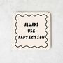Always Use Protection | Black And Cream | Coaster, thumbnail 2 of 3