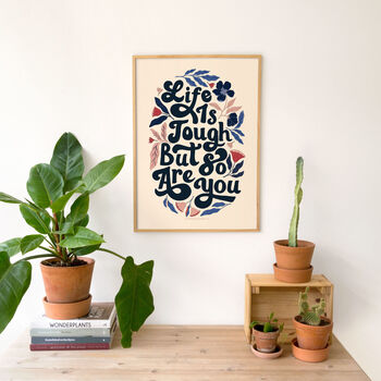 'Life Is Tough But So Are You' Positive Quote Print, 2 of 3