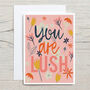 You Are Lush Card, thumbnail 4 of 4