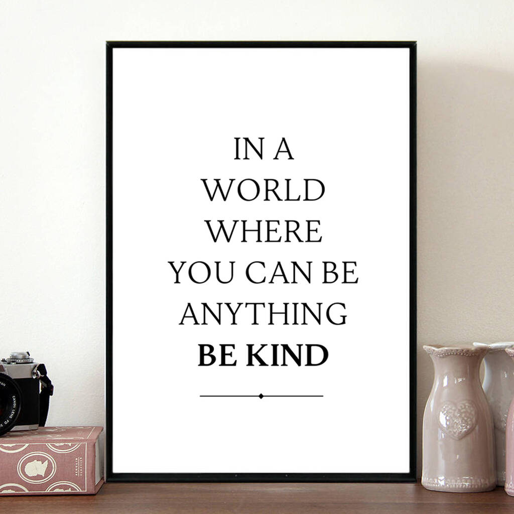 'In A World Where You Can Be Anything Be Kind', 1 of 5