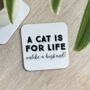 A Cat Is For Life Unlike A Husband Coaster, thumbnail 1 of 2
