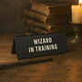 It's A Sign 'Wizard In Training' Black Desk Sign, thumbnail 1 of 2