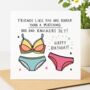 Friends Like You Are Rarer Than A Matching Bra And Knickers Set Birthday Card, thumbnail 1 of 2