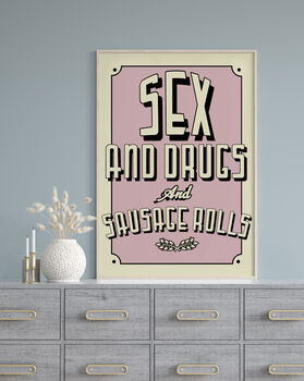 Sex And Drugs And Sausage Rolls Art Print, 2 of 4