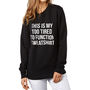 Too Tired To Function Mother Sweatshirt, thumbnail 1 of 2