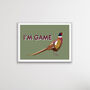 I'm Game Print, thumbnail 1 of 3
