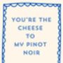 A4 Food And Drink Art Print, You're The Cheese To My Pinot Noir, thumbnail 6 of 6