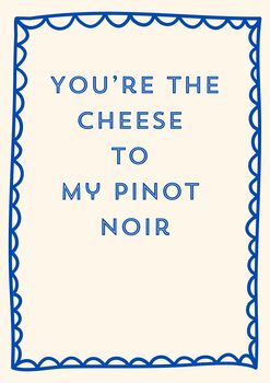 A4 Food And Drink Art Print, You're The Cheese To My Pinot Noir, 6 of 6