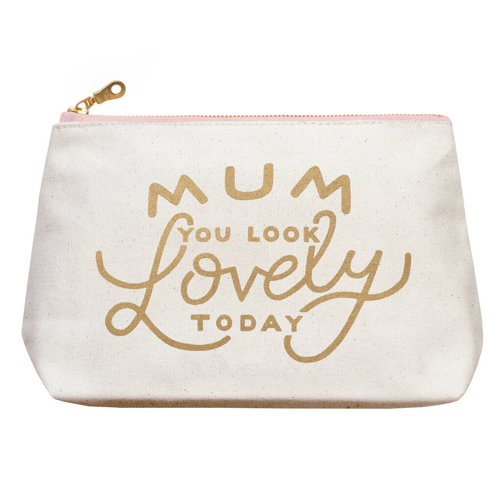 Mum You Look Lovely Today Makeup Bag By Alphabet Bags
