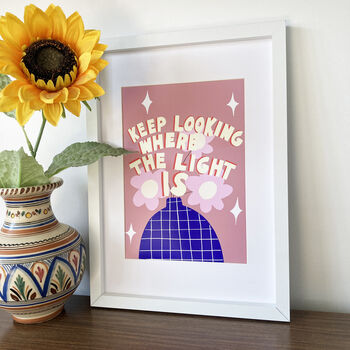 Keep Looking Where The Light Is Print, 2 of 2