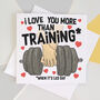 I Love You More Than Training Card, thumbnail 5 of 5