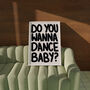 Do You Wanna Dance Baby? | Print | House Music | Music Poster | Wall Art | A5 A4 A3 | Typographic | Wall Decor | Trendy, thumbnail 9 of 9