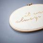 It Was Always You Wedding Embroidery Hoop Sign, thumbnail 7 of 7