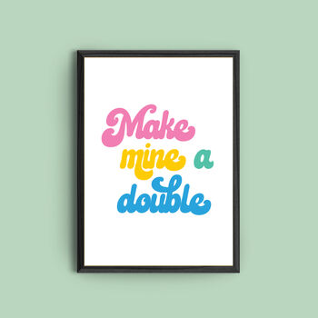 'Make Mine A Double' Colourful Quote Print, 2 of 2