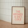 The Answer Is Diet Coke Wall Print | Peach And Cream, thumbnail 2 of 3